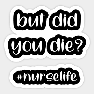 but did you die mom life funny sayings gift idea Sticker